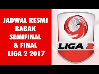 Jadwal Semifinal dan Final Liga 2 2017 di Stadion GBLA Jadwal Semifinal dan Final Liga 2 2017 di Stadion GBLA